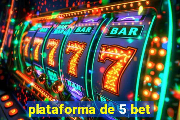 plataforma de 5 bet